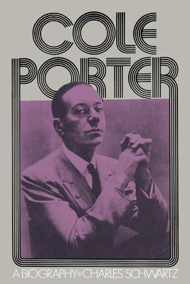 Cole Porter: A Biography by Schwartz, Charles