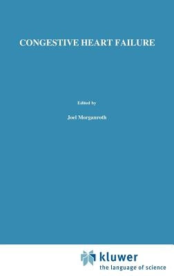 Congestive Heart Failure: Proceedings of the Symposium on New Drugs and Devices October 30-31, 1986, Philadelphia, Pennsylvania by Morganroth, J.