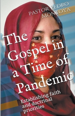 The Gospel in a Time of Pandemic by Montoya, Pedro