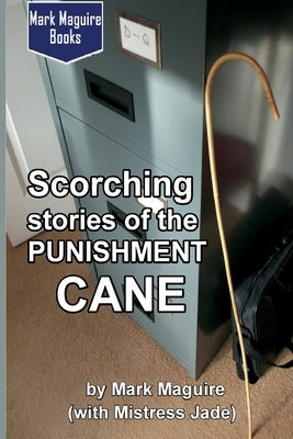 Scorching Stories of the Punishment Cane by Jade, Mistress
