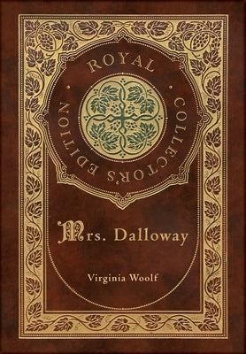 Mrs. Dalloway (Royal Collector's Edition) (Case Laminate Hardcover with Jacket) by Woolf, Virginia