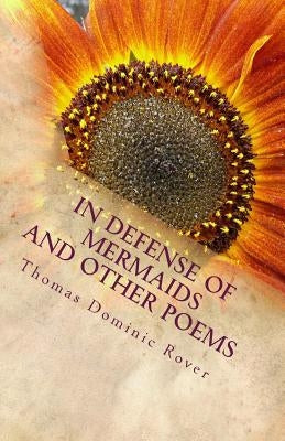 In Defense of Mermaids: Poems of a Dominican Priest by Rover O. P., Thomas Dominic