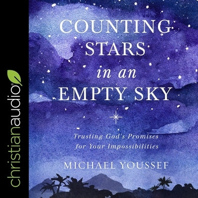 Counting Stars in an Empty Sky: Trusting God's Promises for Your Impossibilities by Heath, David Cochran