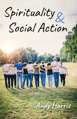 Spirituality & Social Action by Harris, Andy