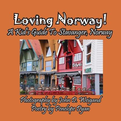 Loving Norway! A Kid's Guide to Stavanger, Norway by Dyan, Penelope