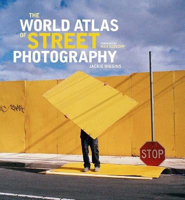 The World Atlas of Street Photography by Higgins, Jackie