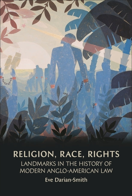 Religion, Race, Rights: Landmarks in the History of Modern Anglo-American Law by Darian-Smith, Eve