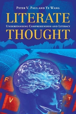 Literate Thought: Understanding Comprehension and Literacy by Paul, Peter V.