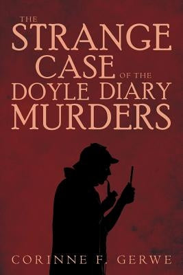 The Strange Case of the Doyle Diary Murders by Gerwe, Corinne F.