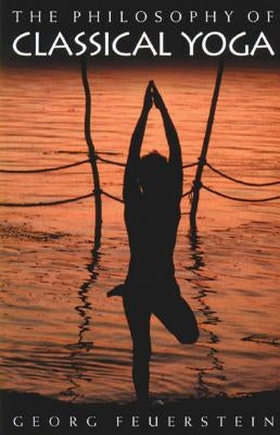 The Philosophy of Classical Yoga by Feuerstein, Georg