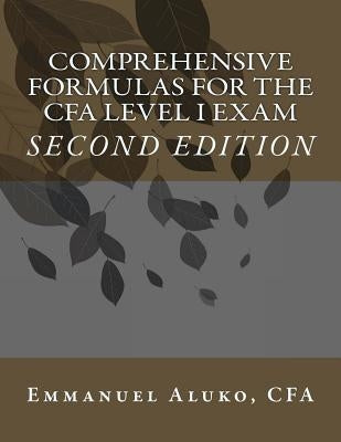 Comprehensive formulas for the CFA Level I Exam by Aluko Cfa, Emmanuel