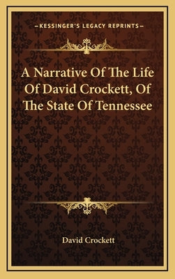 A Narrative of the Life of David Crockett, of the State of Tennessee by Crockett, David