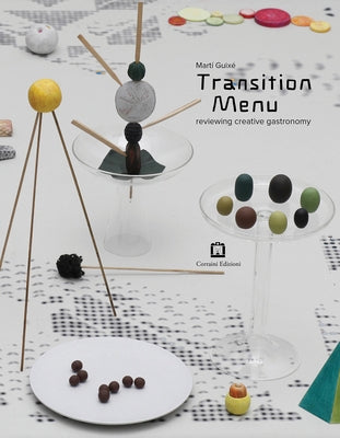 Martí Guixé Transition Menu: Reviewing Creative Gastronomy by Guixé, Martí
