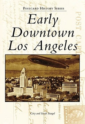 Early Downtown Los Angeles by Stargel, Cory