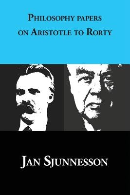 Philosophy papers on Aristotle to Rorty by Sjunnesson, Jan