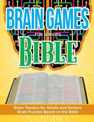 Bible Puzzle Brain Games for Seniors: Brain Teasers For Adults and Seniors Brain Puzzzles Based on the Bible by Garcia, Elise