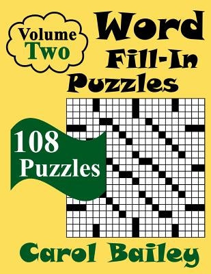 Word Fill-In Puzzles, Volume 2, 108 Puzzles by Carol Bailey