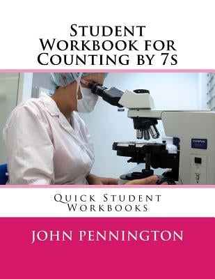 Student Workbook for Counting by 7s: Quick Student Workbooks by Pennington, John