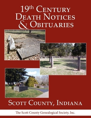 19th Century Death Notices and Obituaries - Scott County, Indiana by Genealogical Society, Inc The Scott Co