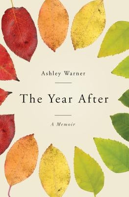 The Year After: A Memoir by Warner, Ashley