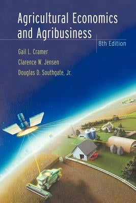 Agricultural Economics and Agribusiness by Cramer, Gail L.