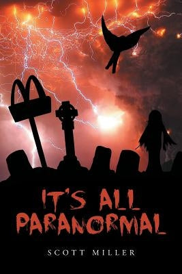 It's All Paranormal by Miller, Scott