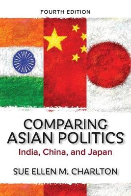 Comparing Asian Politics: India, China, and Japan by Charlton, Sue Ellen M.