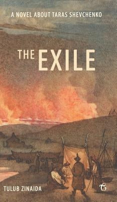 The Exile: A novel about Taras Shevchenko by Tulub, Zinaida