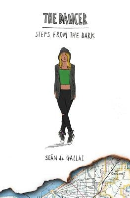 The Dancer. Steps From The Dark by De Gallai, Sean