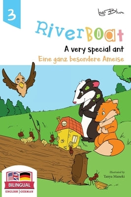 Riverboat: A Very Special Ant - Eine ganz besondere Ameise: Bilingual Children's Picture Book English German by Blum, Ingo