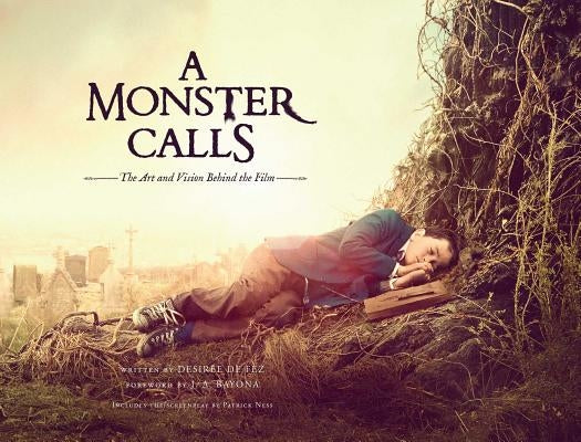 A Monster Calls: The Art and Vision Behind the Film by de Fez, Desirée