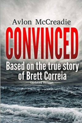 Convinced: Based on the true story of Brett Correia updated edition by McCreadie, Avlon