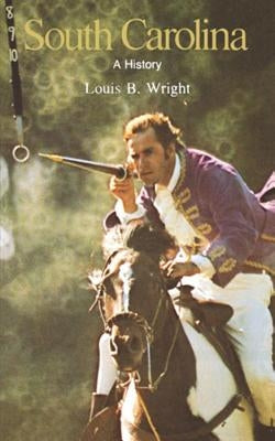 South Carolina: A Bicentennial History by Wright, Louis B.