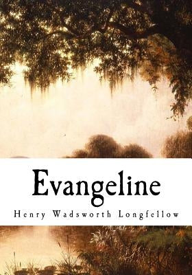 Evangeline: A Tale of Acadie by Conover, W. F.