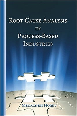 Root Cause Analysis in Process-Based Industries by Horev, Menachem