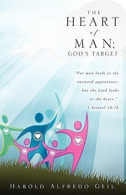 The Heart of Man; God's Target by Geil, Alfredo Harold