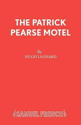 The Patrick Pearse Motel by Leonard, Hugh