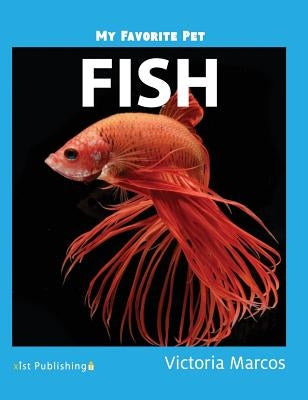 My Favorite Pet: Fish by Marcos, Victoria