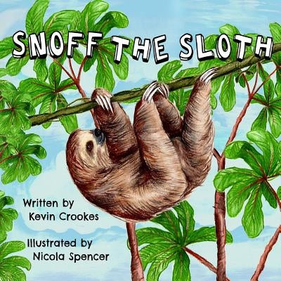 Snoff the Sloth by Crookes, Kevin