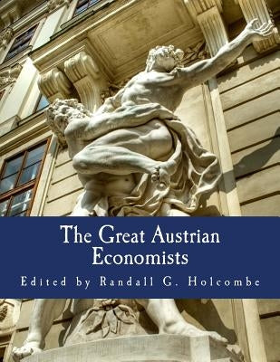 The Great Austrian Economists (Large Print Edition) by Holcombe, Randall G.
