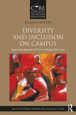 Diversity and Inclusion on Campus: Supporting Students of Color in Higher Education by Winkle-Wagner, Rachelle