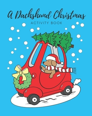 A Dachshund Christmas: Activity Book by Annpaul Designs