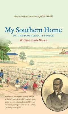 My Southern Home Or, the South and Its People by Brown, William Wells