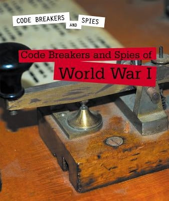 Code Breakers and Spies of World War I by Ford, Jeanne Marie