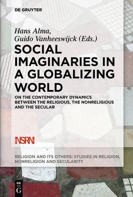 Social Imaginaries in a Globalizing World by Alma, Hans
