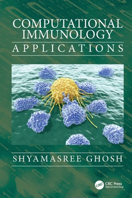 Computational Immunology: Applications by Ghosh, Shyamasree