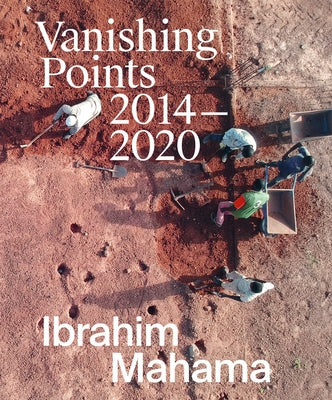 Ibrahim Mahama: Vanishing Points 2014-2020 by Mahama, Ibrahim