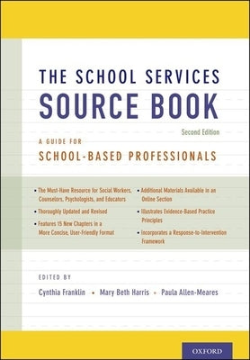 The School Services Sourcebook, Second Edition: A Guide for School-Based Professionals by Franklin, Cynthia