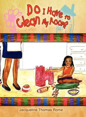 Do I Have to Clean My Room? by Rome, Jacqueline Thomas