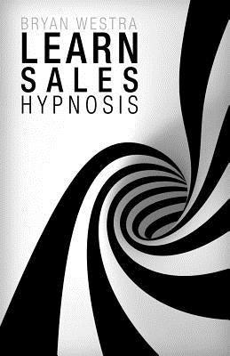 Learn Sales Hypnosis by Westra, Bryan